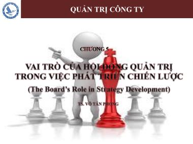 Quản trị công ty - Chương 5: Vai trò của hội đồng quản trị rong việc phát triển chiến lược