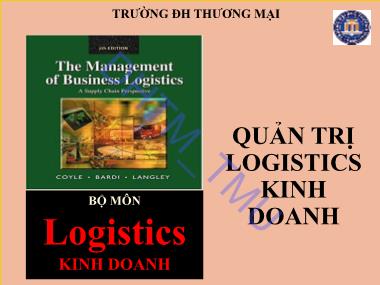 Quản trị logistics kinh doanh - Chương 1: Khái quát về quản trị logisstics trong kinh doanh hiện tại