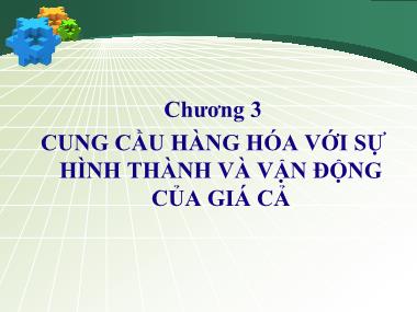 Bài giảng Cơ sở hình thành giá cả - Chương 3: Cung cầu hàng hóa với sự hình thành và vận động của giá cả