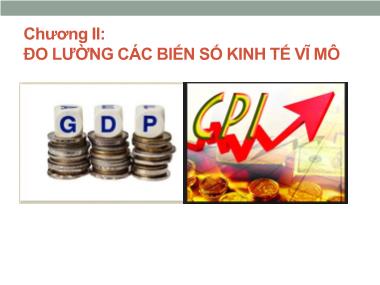 Bài giảng Kinh tế học vĩ mô - Chương II: Đo lường các biến số kinh tế vĩ mô