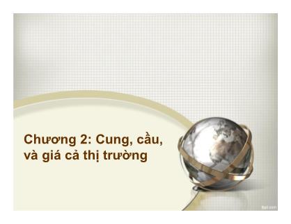 Bài giảng Kinh tế vĩ mô - Chương 2: Cung, cầu, và giá cả thị trường