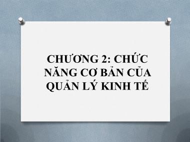 Bài giảng Nguyên lý quản lý kinh tế - Chương 2: Chức năng cơ bản của quản lý kinh tế