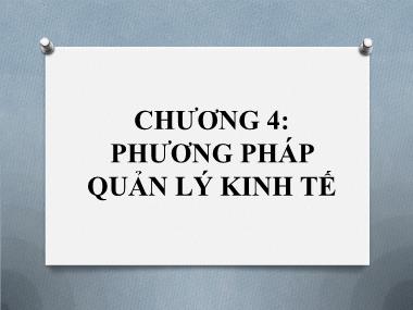 Bài giảng Nguyên lý quản lý kinh tế - Chương 4: Phương pháp quản lý kinh tế