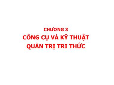 Bài giảng Quản trị tri thức - Chương 3: Công cụ và kỹ thuật quản trị tri thức