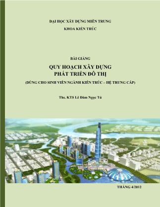 Bài giảng Quy hoạch xây dựng phát triển đô thị (Dùng cho sinh viên ngành kiến trúc – Hệ trung cấp)