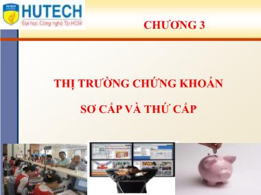 Bài giảng Thị trường và các định chế tài chính - Chương 3: Thị trường chứng khoán sơ cấp và thứ cấp