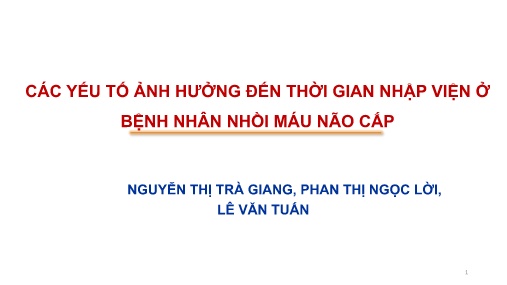 Bài giảng Các yếu tố ảnh hưởng đến thời gian nhập viện ở bệnh nhân nhồi máu não cấp