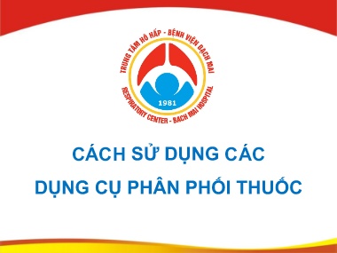 Bài giảng Cách sử dụng các dụng cụ phân phối thuốc