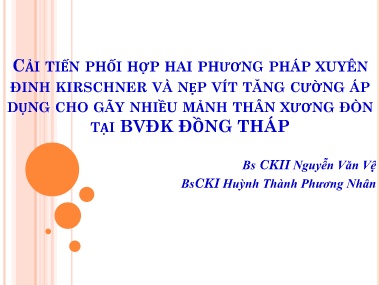 Bài giảng Cải tiến phối hợp hai phương pháp xuyên đinh Kirschner và nẹp vít tăng cường áp dụng cho gãy nhiều mảnh thân xương đòn tại BVĐK Đồng Tháp