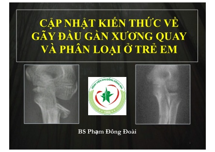 Bài giảng Cập nhật kiến thức về gãy đầu gần xương quay và phân loại ở trẻ em
