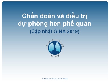Bài giảng Chẩn đoán và điều trị dự phòng hen phế quản (Cập nhật GINA 2019)