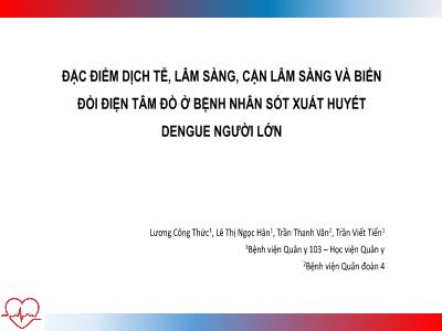Bài giảng Đặc điểm dịch tễ, lâm sàng, cận lâm sàng và biến đổi điện tâm đồ ở bệnh nhân sốt xuất huyết dengue người lớn