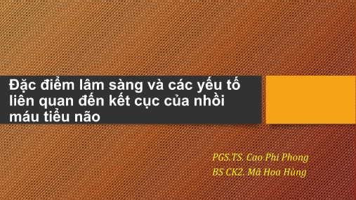 Bài giảng Đặc điểm lâm sàng và các yếu tố liên quan đến kết cục của nhồi máu tiểu não
