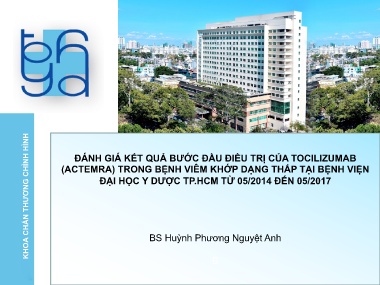 Bài giảng Đánh giá kết quả bước đầu điều trị của Tocilizumab (Actemra) trong bệnh viêm khớp dạng thấp tại Bệnh viện đại học Y Dược TP HCM từ 05/2014 đến 05/2017