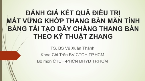 Bài giảng Đánh giá kết quả điều trị mất vững khớp thang bàn mãn tính bằng tái tạo dây chằng thang bàn theo kỹ thuật zhang