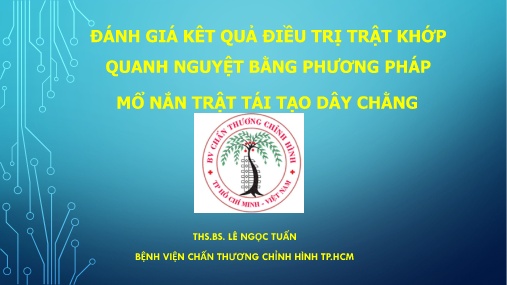 Bài giảng Đánh giá kết quả điều trị trật khớp quanh nguyệt bằng phương pháp mổ nắn trật tái tạo dây chằng