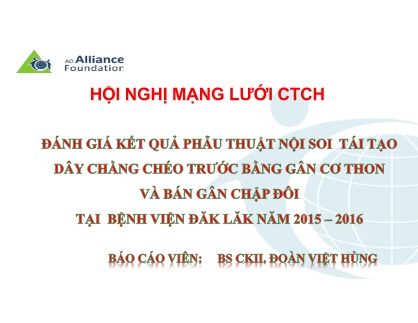 Bài giảng Đánh giá kết quả phẫu thuật nội soi tái tạo dây chàng chéo trước bằng gân cơ thon và bán gần chập đôi tại bệnh viện Đăk Lăk năm 2015-2016