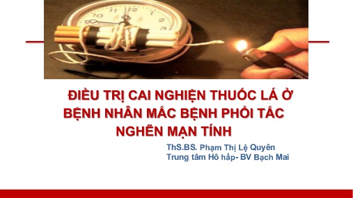 Bài giảng Điều trị cai nghiện thuốc lá ở bệnh nhân mắc bệnh phổi tắc nghẽn mạn tính