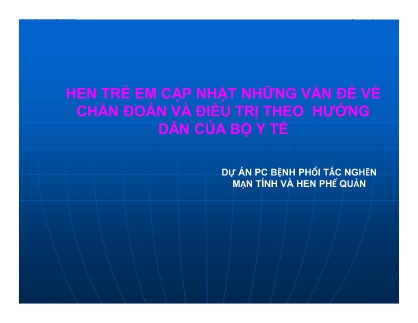 Bài giảng Hen trẻ em cập nhật những vấn đề về chẩn đoán và điều trị theo hướng dẫn của bộ y tế