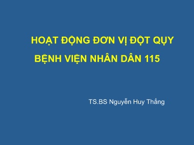 Bài giảng Hoạt động đơn vị đột qụy Bệnh viện Nhân dân 115