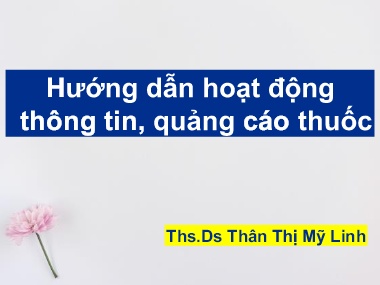Bài giảng Hướng dẫn hoạt động thông tin, quảng cáo thuốc