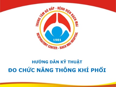Bài giảng Hướng dẫn kỹ thuật Đo chức năng thông khí phổi