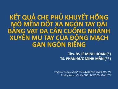 Bài giảng Kết quả che phủ khuyết hổng mô mềm đốt xa ngón tay dài bằng vạt da cân cuống nhánh xuyên mu tay của động mạch gan ngón riêng