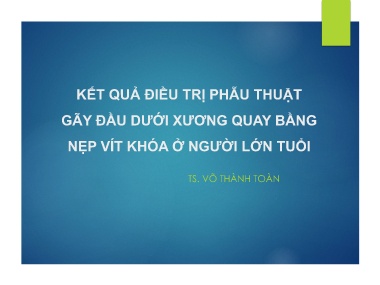 Bài giảng Kết quả điều trị phẫu thuật gãy đầu dưới xương quay bằng nẹp vít khóa ở người lớn tuổi