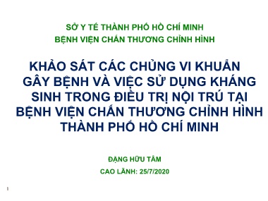 Bài giảng Khảo sát các chủng vi khuẩn gây bệnh và việc sử dụng kháng sinh trong điều trị nội trú tại Bệnh viện Chấn thương Chỉnh hình Thành phố Hồ Chí Minh