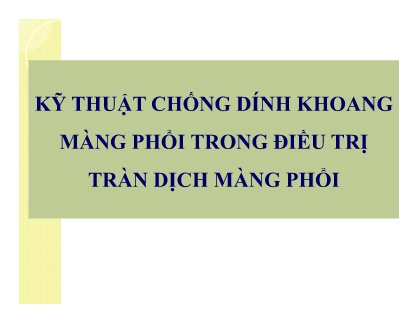 Bài giảng Kỹ thuật chống dính khoang màng phổi trong điều trị tràn dịch màng phổi