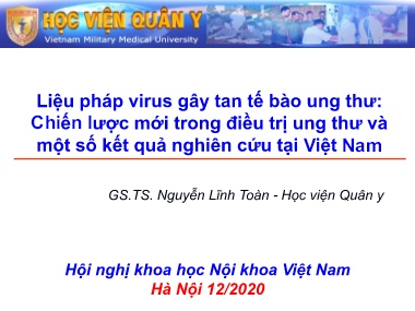 Bài giảng Liệu pháp virus gây tan tế bào ung thư: Chiến lược mới trong điều trị ung thư và một số kết quả nghiên cứu tại Việt Nam