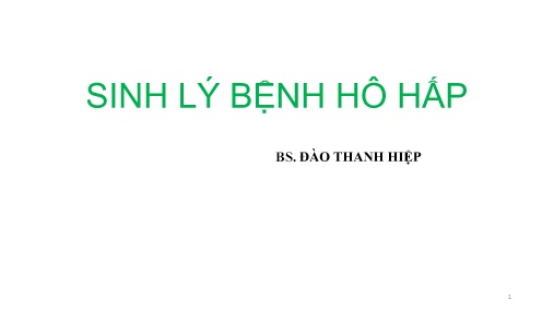 Bài giảng Miễn dịch và Sinh lý bệnh - Sinh lý bệnh hô hấp - Đào Thanh Hiệp