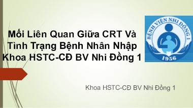 Bài giảng Mối liên quan giữa CRT và tình trạng bệnh nhân nhập Khoa HSTC-CĐ Bệnh viên Nhi Đồng 1