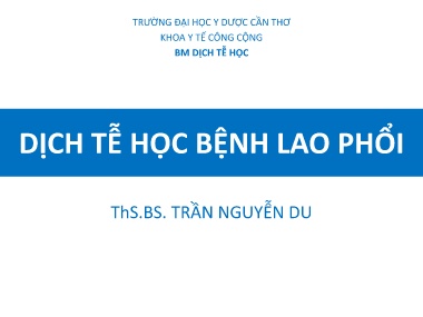 Bài giảng môn Dịch tễ học - Bệnh lao phổi - Trần Nguyễn Du