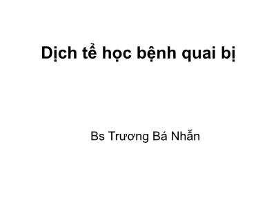 Bài giảng môn Dịch tễ học - Bệnh quai bị - Trương Bá Nhẫn