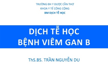 Bài giảng môn Dịch tễ học - Bệnh Viêm gan B - Trần Nguyễn Du