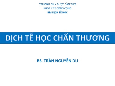 Bài giảng môn Dịch tễ học - Dịch tễ học chấn thương - Trần Nguyễn Du