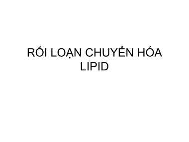 Bài giảng môn Miễn dịch-Sinh lý bệnh - Rối loạn chuyển hóa Lipid