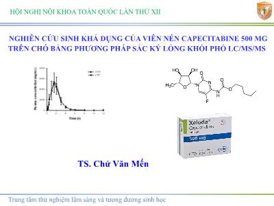 Bài giảng Nghiên cứu sinh khả dụng của viên nén Capecitabine 500 mg trên chó bằng phương pháp sắc ký lỏng khối phổ lc/ms/ms