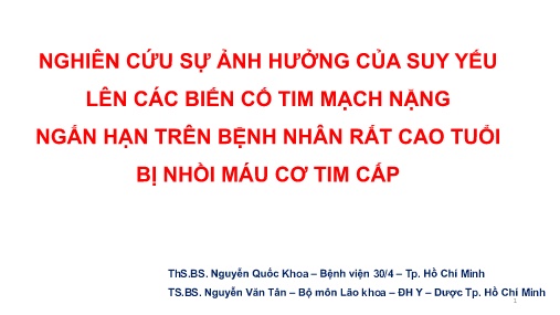 Bài giảng Nghiên cứu sự ảnh hưởng của suy yếu lên các biến cố tim mạch nặng ngắn hạn trên bệnh nhân rất cao tuổi bị nhồi máu cơ tim cấp