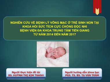 Bài giảng Nghiên cứu về bệnh lý võng mạc ở trẻ sinh non tại Khoa hồi sức tích cực chống độc nhi Bệnh viện đa khoa Trung tâm Tiền Giang từ năm 2014 đến năm 2017