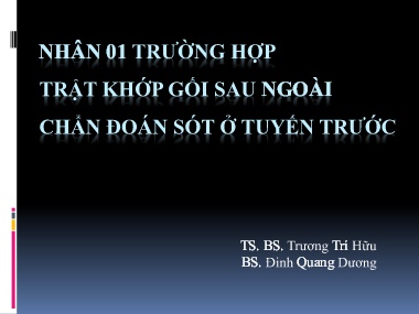 Bài giảng Nhân 01 trường trật hợp khớp gối sau ngoài chẩn đoán sót ở tuyến trước