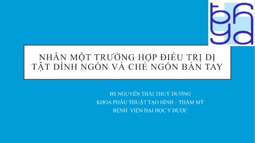 Bài giảng Nhân một trường hợp điều trị dị tật dính ngón và chẻ ngón bàn tay