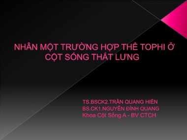 Bài giảng Nhân một trường hợp thể Tophi ở cột sống thắt lưng
