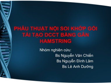 Bài giảng Phẫu thuật nội soi khớp gối tái tạo DCCT bằng gân Hamstring