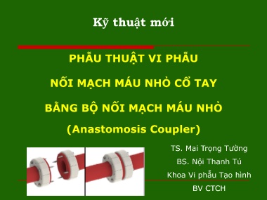 Bài giảng Phẫu thuật vi phẫu nối mạch máu nhỏ cổ tay bằng bộ nối mạch máu nhỏ (Anastomosis Coupler)