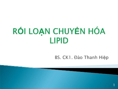 Bài giảng Rối loạn chuyển hóa Lipid - Đào Thanh Hiệp
