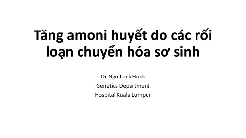 Bài giảng Tăng amoni huyết do các rối loạn chuyển hóa sơ sinh