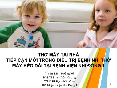 Bài giảng Thở máy tại nhà tiếp cận mới trong điều trị bệnh nhi thở máy kéo dài tại Bệnh viện Nhi Đồng 1