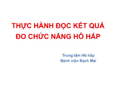 Bài giảng Thực hành đọc kết quả đo chức năng hô hấp